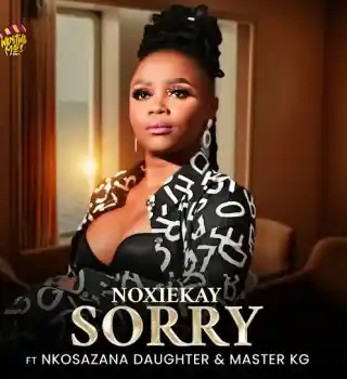 NoxieKay – I’m Sorry Ft. Nkosazana Daughter & Master KG