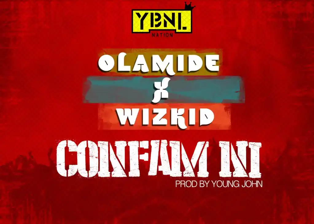Olamide – Confam Ni ft. Phyno & Wizkid