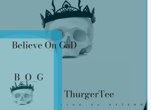 ThurgerTee TLC – Believe On Gad (BOG)