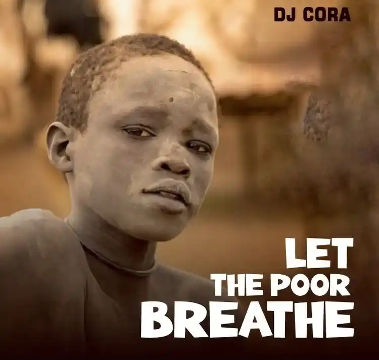 DJ Cora – Let The Poor Breathe
