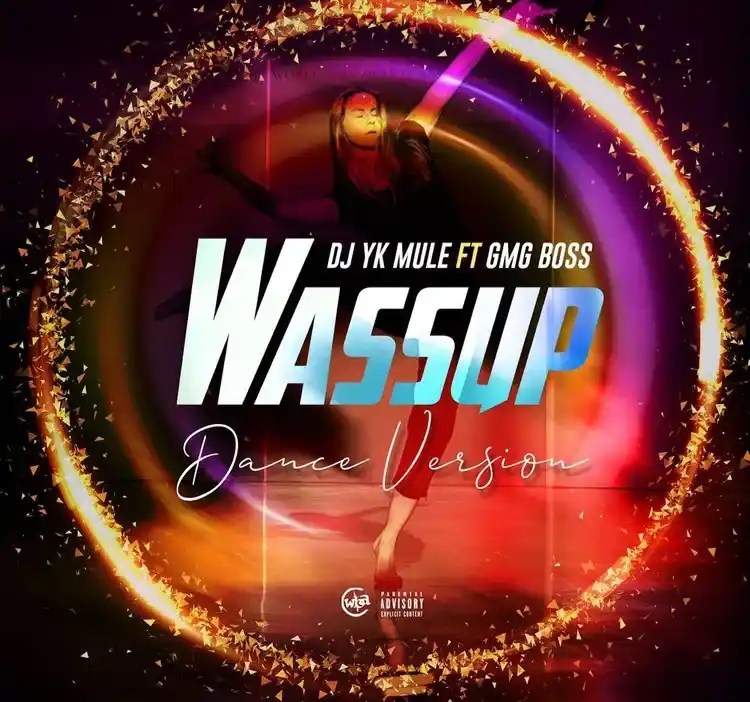  Dj Yk Mule – Wassup Dance ft GMG Boss