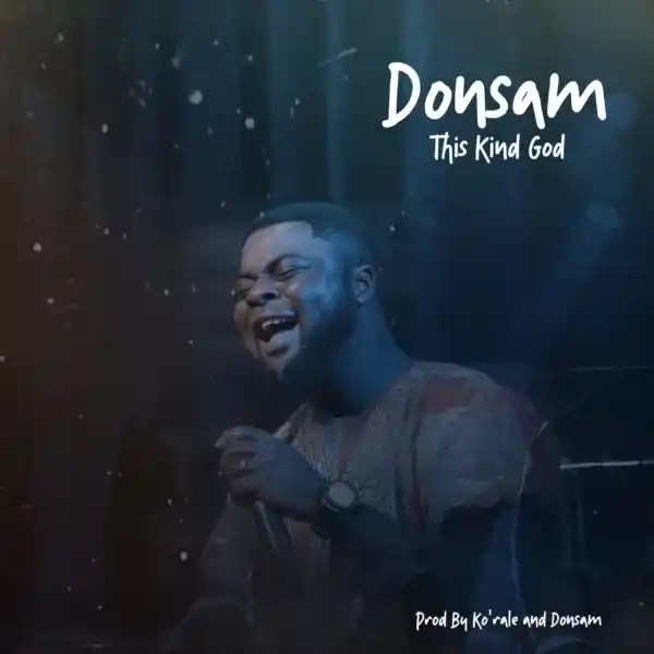 Donsam – This Kind God