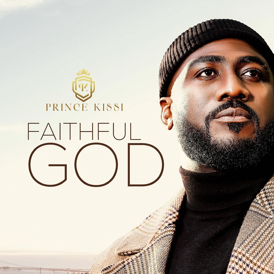 Prince Kissi – Faithful God