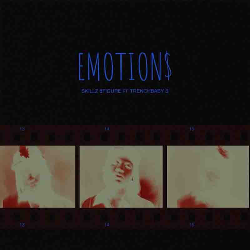 Skillz 8Figure – Emotion ft Trechbabys