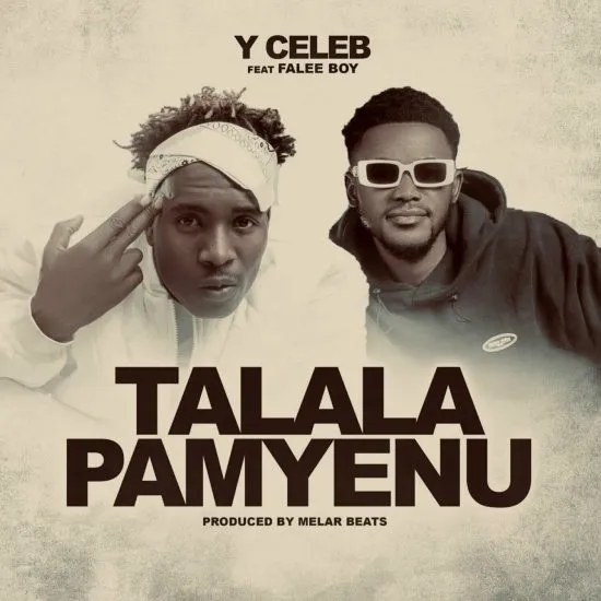 Y Celeb – Talala Pamyenu ft. Falee Boy