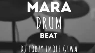 DJ TOBZY IMOLE GIWA – Mara Drum