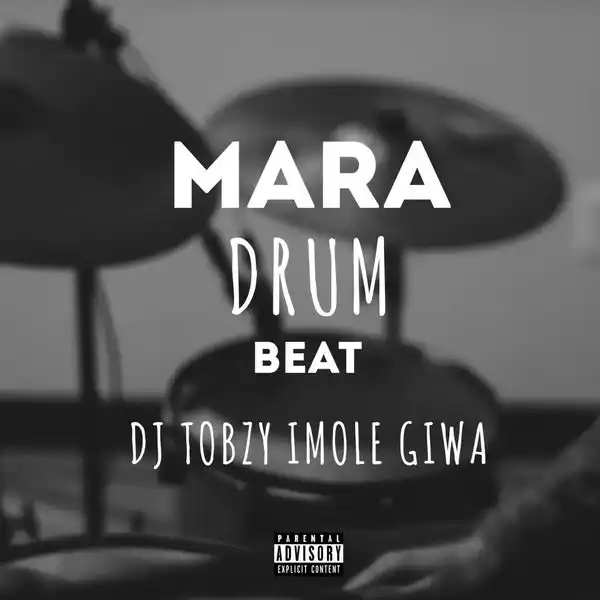 DJ TOBZY IMOLE GIWA – Mara Drum