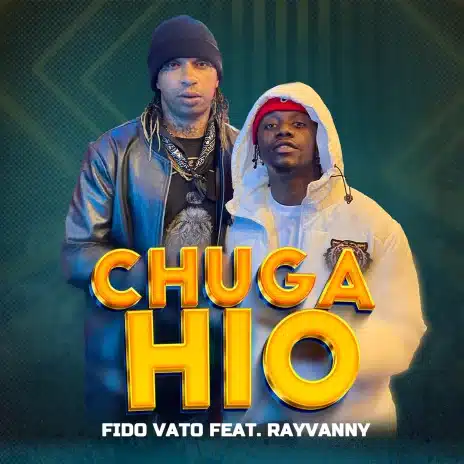 Fido Vato Ft. Rayvanny – Chuga Hio Mp3 Download Lyrics Songs