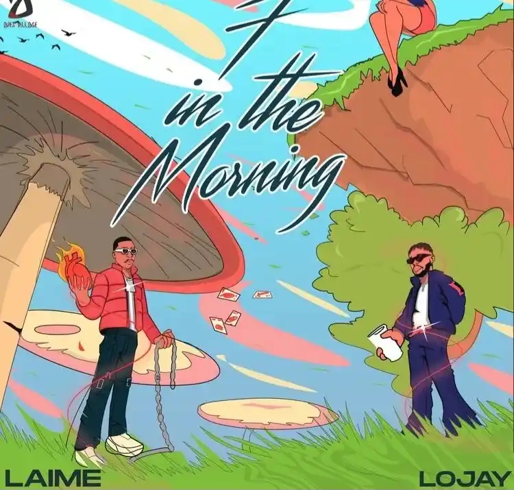 Laime – 7 in the Morning ft Lojay