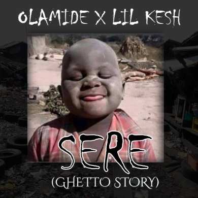 Olamide – Sere(Ghetto story) Ft. Lil Kesh