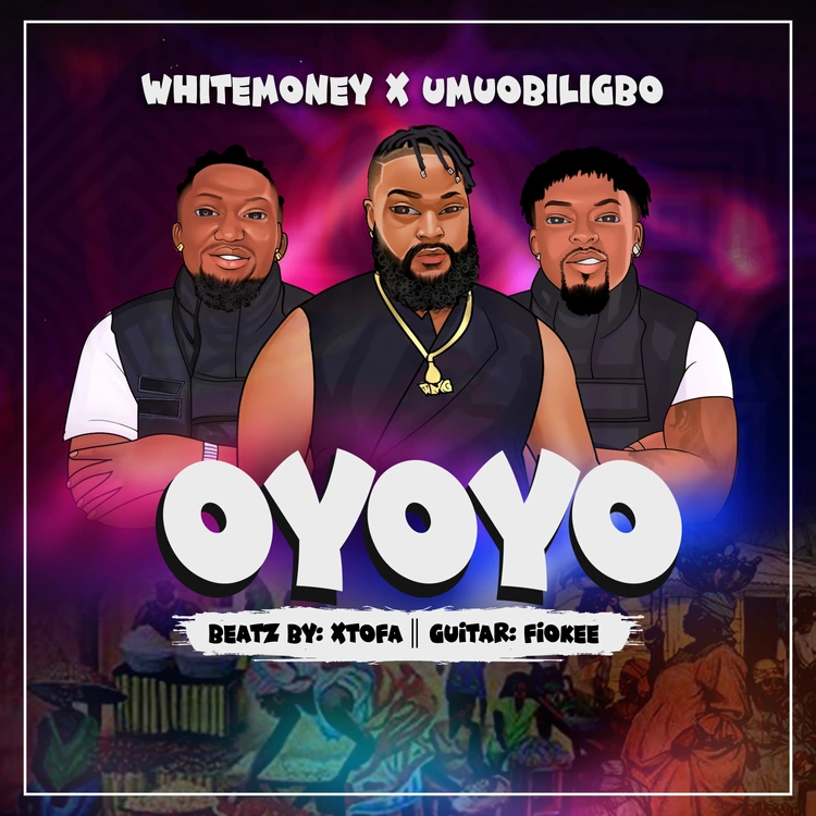 White Money – Oyoyo Ft. Umu Obiligbo