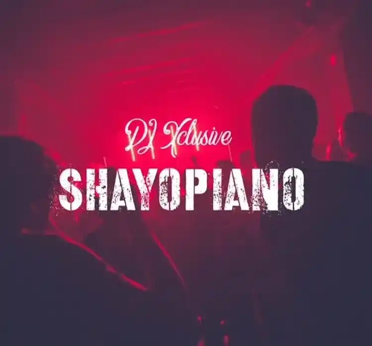 DJ Xclusive – ShayoPiano