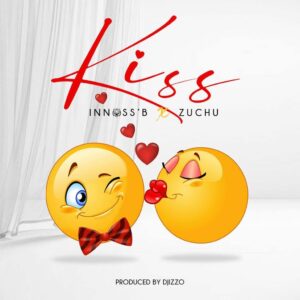 Innoss’B – Kiss Ft. Zuchu